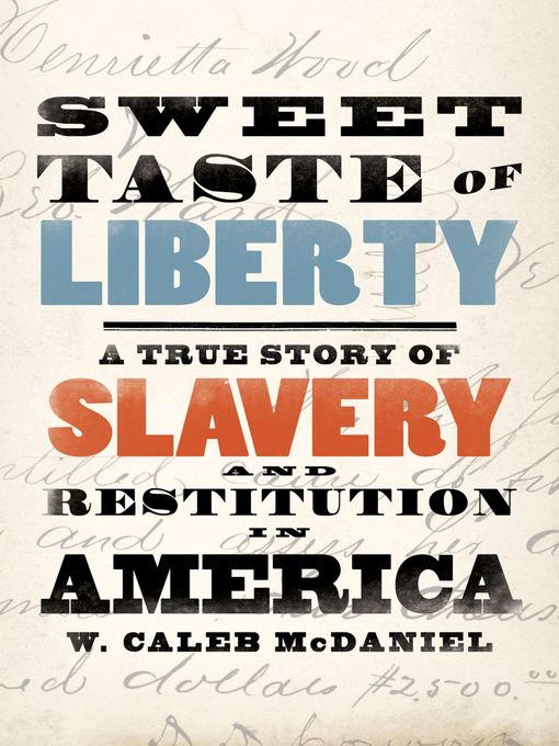 Title details for Sweet Taste of Liberty by W. Caleb McDaniel - Available